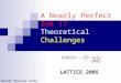 A Nearly Perfect Ink !? Theoretical Challenges from RHIC Dublin - 29 July 2005 LATTICE 2005 Berndt Mueller (Duke University)