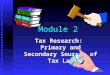 Module 2 Tax Research: Primary and Secondary Sources of Tax Law