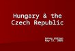 Hungary & the Czech Republic Kenny Watson May 17, 2005