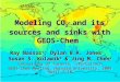 Modeling CO 2 and its sources and sinks with GEOS-Chem Ray Nassar 1, Dylan B.A. Jones 1, Susan S. Kulawik 2 & Jing M. Chen 1 1 University of Toronto, 2