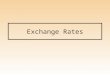 Exchange Rates. Exchange Rate: S - # of domestic currency units purchased for 1 US$. An increase in S is a depreciation and a decrease in S is an appreciation