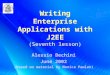 Writing Enterprise Applications with J2EE (Seventh lesson) Alessio Bechini June 2002 (based on material by Monica Pawlan)