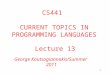 1 Lecture 13 George Koutsogiannakis/Summer 2011 CS441 CURRENT TOPICS IN PROGRAMMING LANGUAGES