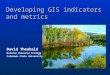 Developing GIS indicators and metrics David Theobald Natural Resource Ecology Lab Colorado State University