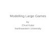Modelling Large Games by Ehud Kalai Northwestern University