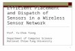 1 Efficient Placement and Dispatch of Sensors in a Wireless Sensor Network Prof. Yu-Chee Tseng Department of Computer Science National Chiao-Tung University