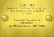 EGR 141 Computer Problem Solving in Engineering and Computer Science Interfacing with a Database in Visual Basic.NET 2005