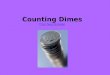 Counting Dimes Click here to begin Click here to begin