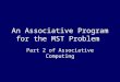 An Associative Program for the MST Problem Part 2 of Associative Computing