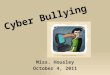 Cyber Bullying Miss. Housley October 4, 2011. National Education Technology Standards Digital Citizenship Students understand human, cultural, and societal