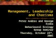 Management, Leadership and Charisma Peter Andras and George Erdos Behavioural Ecology Group Seminar Thursday, October 25 th, 2001