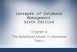 Concepts of Database Management Sixth Edition Chapter 4 The Relational Model 3: Advanced Topics