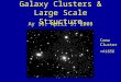 Galaxy Clusters & Large Scale Structure Ay 16, April 3, 2008 Coma Cluster =A1656