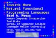 1 Towards More Natural Functional Programming Languages Brad A. Myers Human-Computer Interaction Institute School of Computer Science Carnegie Mellon University