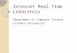 Internet Real Time Laboratory Department of Computer Science Columbia University