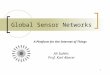 1 Global Sensor Networks A Platform for the Internet of Things Ali Salehi, Prof. Karl Aberer
