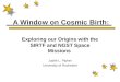 A Window on Cosmic Birth: Exploring our Origins with the SIRTF and NGST Space Missions Judith L. Pipher University of Rochester