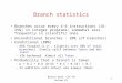 Branch pred. CSE 471 Autumn 011 Branch statistics Branches occur every 4-6 instructions (16-25%) in integer programs; somewhat less frequently in scientific