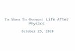 : Life After Physics October 23, 2010