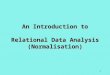 1 An Introduction to Relational Data Analysis (Normalisation)