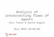 MIT-LIDS Analysis of intrersecting flows of agents Eric Feron & David Dugail Mini MURI 03/02/02