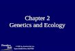 Chapter 2 Genetics and Ecology © 2002 by Prentice Hall, Inc. Upper Saddle River, NJ 07458
