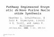 Chem258 Xiayun Cheng Pathway Engineered Enzymatic de Novo Purine Nucleotide Synthesis Heather L. Schultheisz, Blair R. Szymczyna, Lincoln G. Scott, and