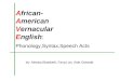 African- American Vernacular English: by: Alessia Biasibetti, Fang Lan, Aldo Ostwald Phonology,Syntax,Speech Acts