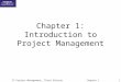 IT Project Management, Third Edition Chapter 11 Chapter 1: Introduction to Project Management