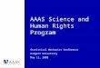 AAAS Science and Human Rights Program Statistical Mechanics Conference Rutgers University May 12, 2008