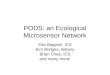 PODS: an Ecological Microsensor Network Edo Biagioni, ICS Kim Bridges, Botany Brian Chee, ICS and many more!