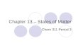 Chapter 13 – States of Matter Chem 311 Period 3. Kinetic Energy : the energy an object has because of its motion Kinetic Theory: All matter consists of