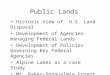 Public Lands Historic View of U.S. Land Disposal Development of Agencies managing Federal Lands Development of Policies Governing Key Federal Agencies