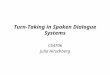 Turn-Taking in Spoken Dialogue Systems CS4706 Julia Hirschberg
