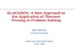 1 BLACKBOX: A New Approach to the Application of Theorem Proving to Problem Solving Bart Selman Cornell University Joint work with Henry Kautz AT&T Labs