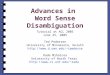 Advances in Word Sense Disambiguation Tutorial at ACL 2005 June 25, 2005 Ted Pedersen University of Minnesota, Duluth tpederse Rada