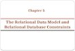 Chapter 5 The Relational Data Model and Relational Database Constraints
