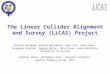 The Linear Collider Alignment and Survey (LiCAS) Project Richard Bingham, Edward Botcherby, Paul Coe, John Green, Grzegorz Grzelak, Ankush Mitra, John