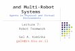 Lecture 7: Robot Teamwork Gal A. Kaminka galk@cs.biu.ac.il Introduction to Robots and Multi-Robot Systems Agents in Physical and Virtual Environments