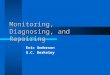 Monitoring, Diagnosing, and Repairing Eric Anderson U.C. Berkeley