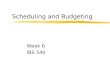 Scheduling and Budgeting Week 6 IBS 540. Scheduling zA schedule is the conversion of a project action plan into an operating timetable zIt serves as the