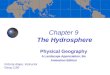 Chapter 9 The Hydrosphere Physical Geography A Landscape Appreciation, 9/e Animation Edition Victoria Alapo, Instructor Geog 1150