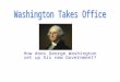 How does George Washington set up his new Government?