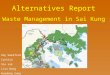Alternatives Report Waste Management in Sai Kung Amy Wakeford Cynthia Siu Lok Liru Wang Huadong Song