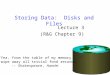 Storing Data: Disks and Files Lecture 3 (R&G Chapter 9) “Yea, from the table of my memory I’ll wipe away all trivial fond records.” -- Shakespeare, Hamlet