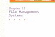 Chapter 12 File Management Systems. Outline Functions and components Storage allocation File manipulation Access controls Migration, backup, recovery