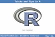Tricks and Tips in R Bioinformatics Student SeminarMay 22, 2010 (ye matey)