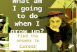 What am I going to do when I grow up? Find the answer in Career Research & Development