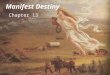 Manifest Destiny Chapter 13. Mountain Men and the Rendezvous Mountain Men survived by being tough and resourceful. Spent most of the year alone, trapping