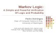 Markov Logic: A Simple and Powerful Unification Of Logic and Probability Pedro Domingos Dept. of Computer Science & Eng. University of Washington Joint